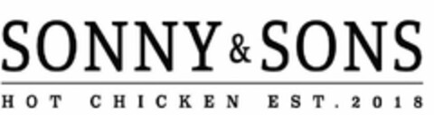 SONNY & SONS HOT CHICKEN EST. 2018 Logo (USPTO, 21.06.2019)