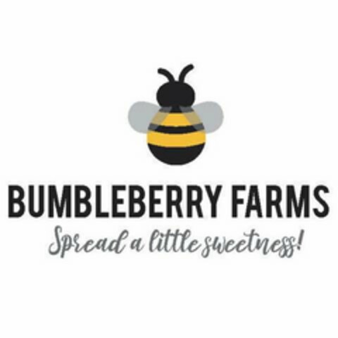 BUMBLEBERRY FARMS SPREAD A LITTLE SWEETNESS! Logo (USPTO, 03/28/2020)