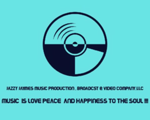 JAZZY JAYMES MUSIC PRODUCTION , BROADCST & VIDEO COMPANY, LLC MUSIC IS LOVE PEACE AND HAPPINESS TO THE SOUL !!! Logo (USPTO, 08.05.2020)