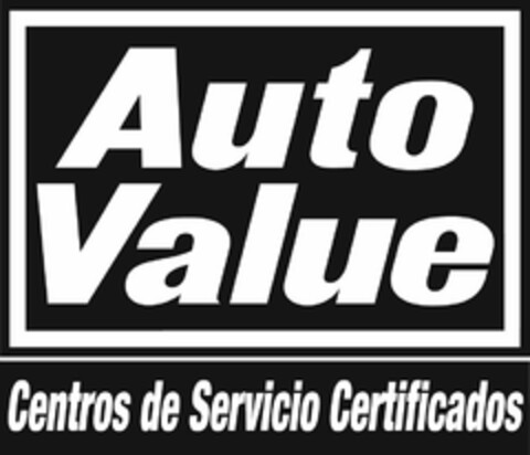 AUTO VALUE CENTROS DE SERVICIO CERTIFICADOS Logo (USPTO, 04.10.2010)