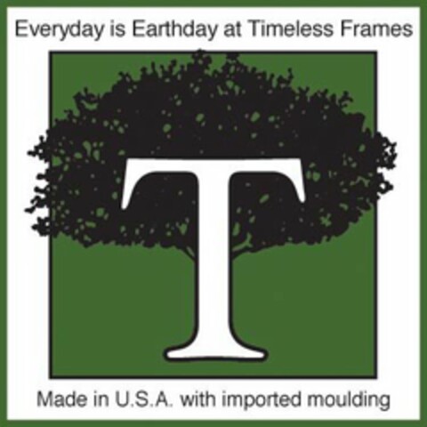 EVERYDAY IS EARTHDAY AT TIMELESS FRAMES MADE IN U.S.A WITH IMPORTED MOULDING Logo (USPTO, 13.12.2010)