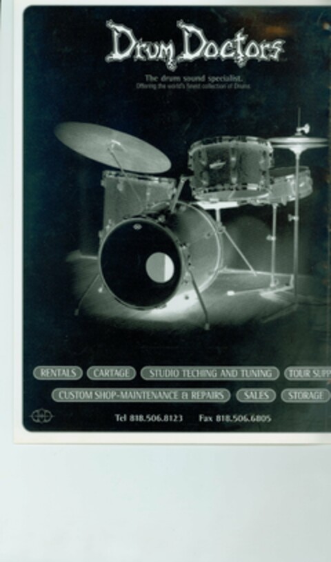 DRUM DOCTORS LLCTHE DRUM SOUND SPECIALIST. OFFERING THE WORLD'S FINEST COLLECTION OF DRUMS. RENTALS CARTAGE STUDIO TECHING AND TUNING TOUR SUPP CUSTOM SHOP-MAINTENANCE ET REPAIRS SALES STORAGE TEL 818.506.8123 FAX 818.506.6805 Logo (USPTO, 08.01.2013)