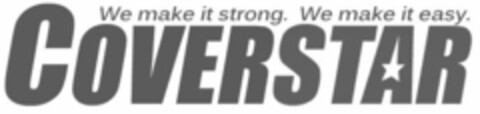 WE MAKE IT STRONG. WE MAKE IT EASY. COVERSTAR Logo (USPTO, 19.08.2013)