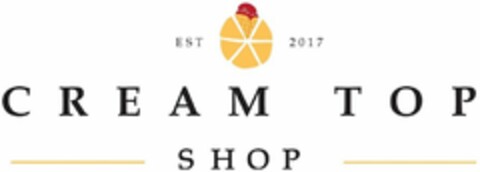 EST 2017 CREAM TOP SHOP Logo (USPTO, 09.05.2017)