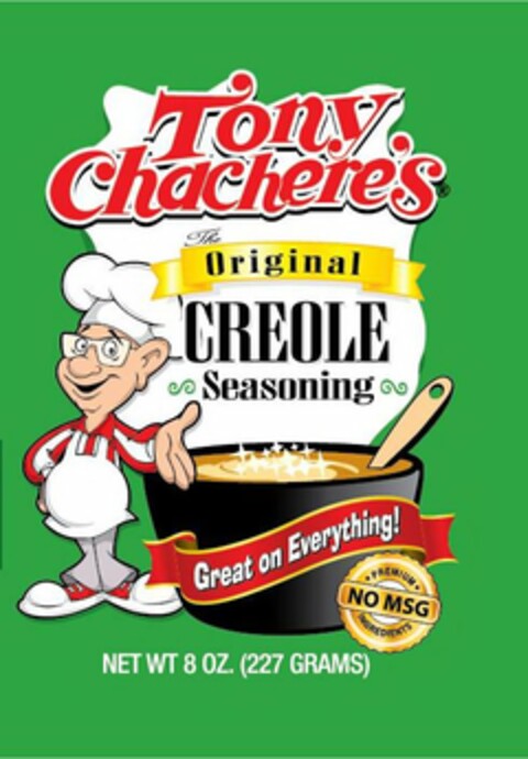 TONY CHACHERE'S THE ORIGINAL CREOLE SEASONING GREAT ON EVERYTHING NO MSG NET WT 8 OZ. (227 GRAMS) Logo (USPTO, 04.02.2019)