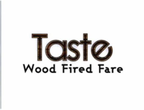 TASTE WOOD FIRED FARE Logo (USPTO, 09.03.2011)