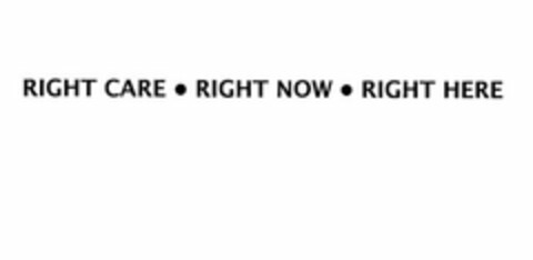 RIGHT CARE · RIGHT NOW · RIGHT HERE Logo (USPTO, 08.02.2012)