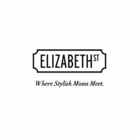 ELIZABETH ST WHERE STYLISH MOMS MEET. Logo (USPTO, 20.06.2018)