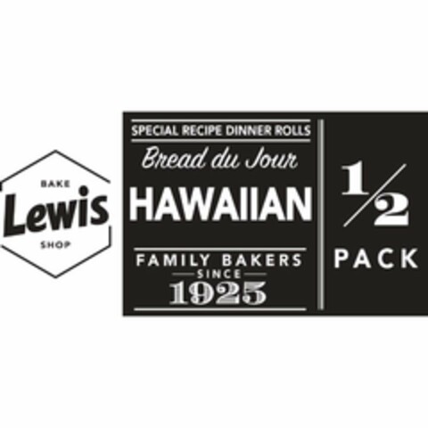 LEWIS BAKE SHOP SPECIAL RECIPE DINNER ROLLS BREAD DU JOUR HAWAIIAN FAMILY BAKERS SINCE 1925 1/2 PACK Logo (USPTO, 26.02.2019)