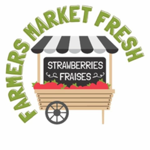 FARMERS MARKET FRESH STRAWBERRIES FRAISES Logo (USPTO, 07.08.2019)