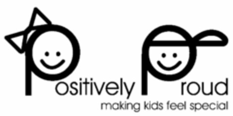 POSITIVELY PROUD MAKING KIDS FEEL SPECIAL Logo (USPTO, 05.06.2009)
