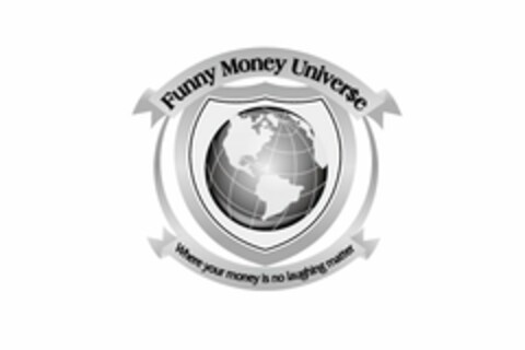 FUNNY MONEY UNIVER$E WHERE YOUR MONEY IS NO LAUGHING MATTER Logo (USPTO, 04/07/2010)