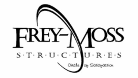 FREY-MOSS S·T·R·U·C·T·U·R·E·S CIRCLE OFSATISFACTION Logo (USPTO, 16.01.2013)