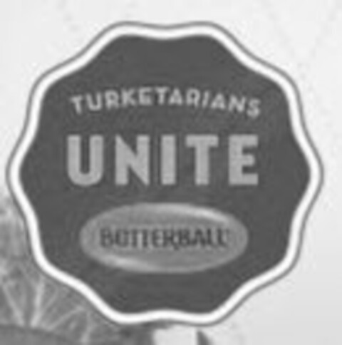 TURKETARIANS UNITE BUTTERBALL Logo (USPTO, 21.08.2013)