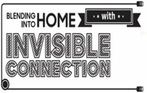 BLENDING INTO HOME WITH INVISIBLE CONNECTION Logo (USPTO, 14.04.2017)