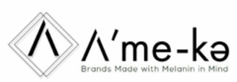 A'ME-KE BRANDS MADE WITH MELANIN IN MIND Logo (USPTO, 03/18/2019)