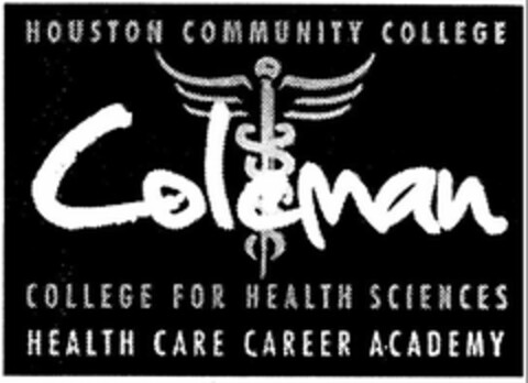 HOUSTON COMMUNITY COLLEGE COLEMAN COLLEGE FOR HEALTH SCIENCES HEALTH CARE CAREER ACADEMY Logo (USPTO, 11.11.2009)