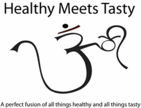 HEALTHY MEETS TASTY A PERFECT FUSION OF ALL THINGS HEALTHY AND ALL THINGS TASTY Logo (USPTO, 07.04.2010)