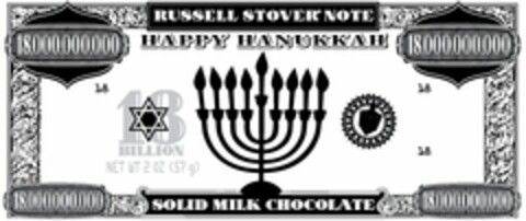 RUSSELL STOVER NOTE; HAPPY HANUKKAH; 18; 18,000,000,000; 18 BILLION; NET WT 2 OZ (57G); SOLID MILK CHOCOLATE Logo (USPTO, 05/09/2010)