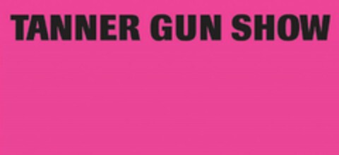 TANNER GUN SHOW Logo (USPTO, 07.05.2014)