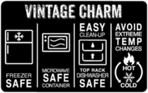VINTAGE CHARM FREEZER SAFE MICROWAVE SAFE CONTAINER EASY CLEAN-UP TOP RACK DISHWASHER SAFE AVOID EXTREME TEMP CHANGES HOT COLD Logo (USPTO, 01.07.2015)