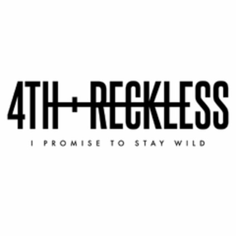 4TH RECKLESS I PROMISE TO STAY WILD Logo (USPTO, 09/22/2015)