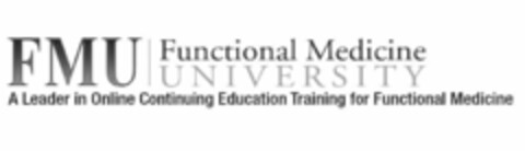 FMU FUNCTIONAL MEDICINE UNIVERSITY A LEADER IN ONLINE CONTINUING EDUCATION TRAINING FOR FUNCTIONAL MEDICINE Logo (USPTO, 25.01.2016)