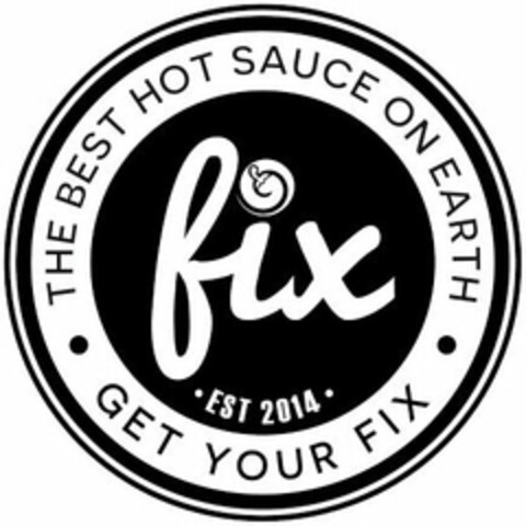 THE BEST HOT SAUCE ON EARTH FIX · EST 2014 · · GET YOUR FIX · Logo (USPTO, 09.02.2016)