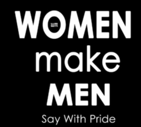 WM WOMEN MAKE MEN SAY WITH PRIDE Logo (USPTO, 14.03.2016)