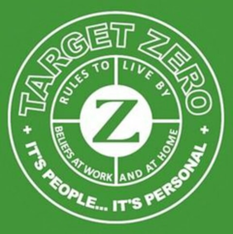 TARGET ZERO IT'S PEOPLE...IT'S PERSONAL RULES TO LIVE BY BELIEFS AT WORK AND AT HOME Z Logo (USPTO, 04.07.2019)