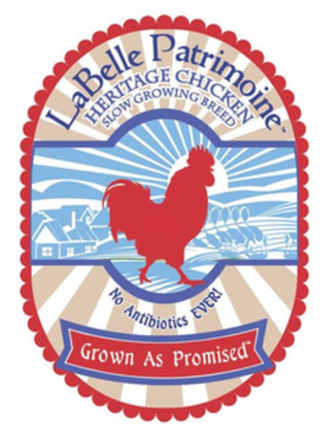 LABELLE PATRIMOINE HERITAGE CHICKEN SLOW GROWING BREED NO ANTIBIOTICS EVER! GROWN AS PROMISED Logo (USPTO, 08/03/2020)