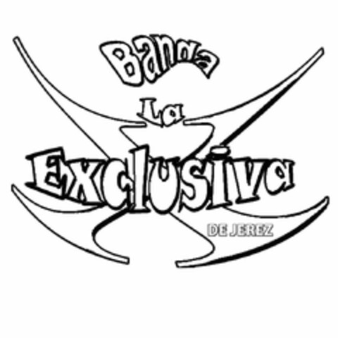 BANDA LA EXCLUSIVA DE JEREZ X Logo (USPTO, 21.04.2014)