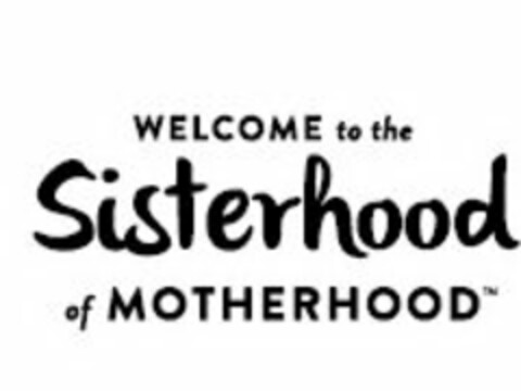 WELCOME TO THE SISTERHOOD OF MOTHERHOOD Logo (USPTO, 02.12.2014)