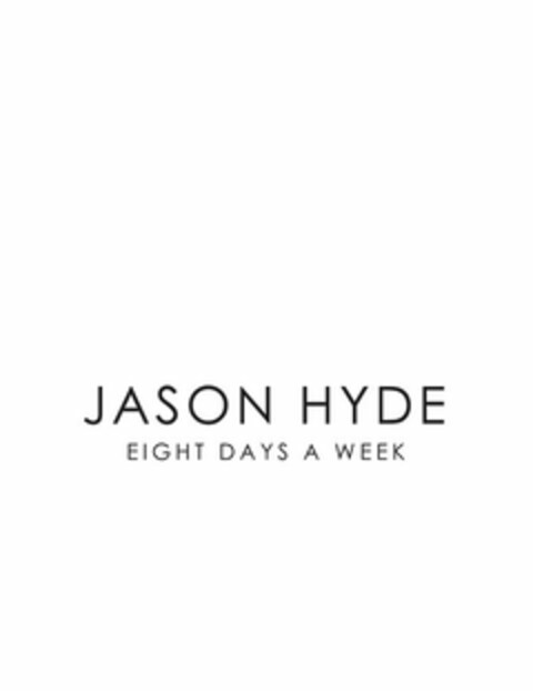 JASON HYDE EIGHT DAYS A WEEK Logo (USPTO, 05.02.2018)