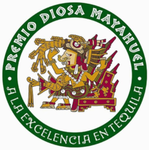 · PREMIO DIOSA MAYAHUEL · A LA EXCELENCIA EN TEQUILA Logo (USPTO, 05/02/2018)