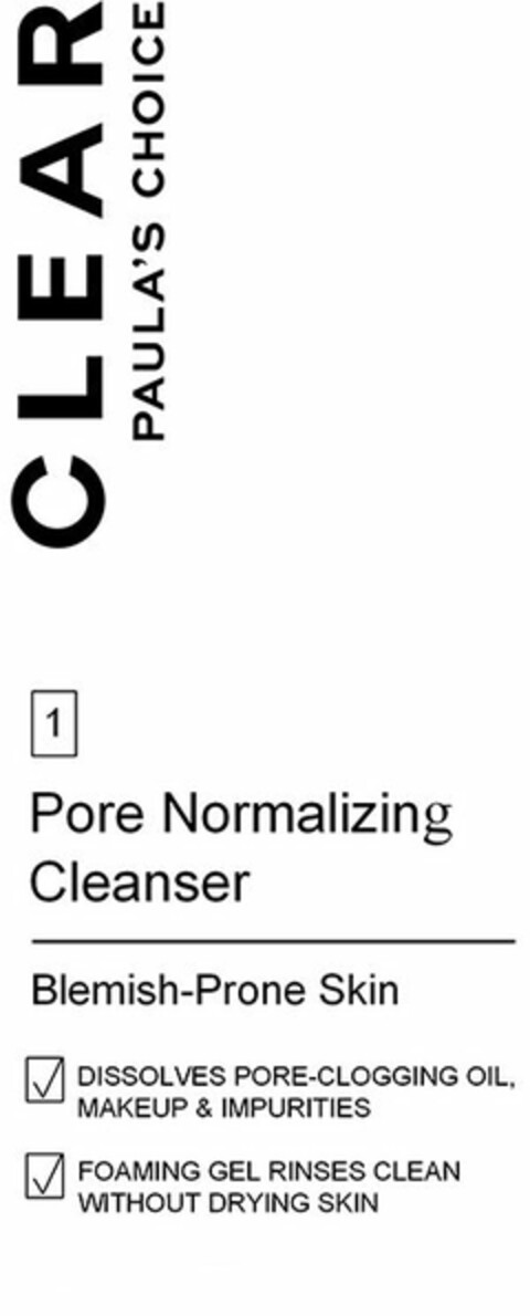 CLEAR PAULA'S CHOICE 1 PORE NORMALIZINGCLEANSER BLEMISH-PRONE SKIN DISSOLVES PORE-CLOGGING OIL, MAKEUP & IMPURITIES FOAMING GEL RINSES CLEAN WITHOUT DRYING SKIN Logo (USPTO, 24.01.2020)