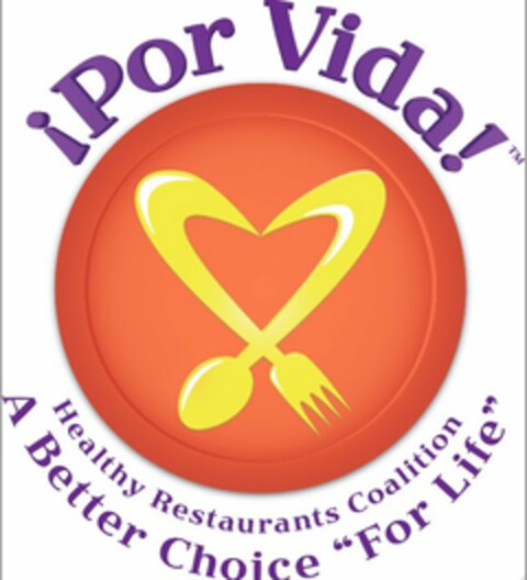 POR VIDA HEALTHY RESTAURANT COALITION A BETTER CHOICE "FOR LIFE" Logo (USPTO, 01.03.2011)