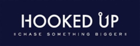 HOOKED UP CHASE SOMETHING BIGGER Logo (USPTO, 30.07.2014)