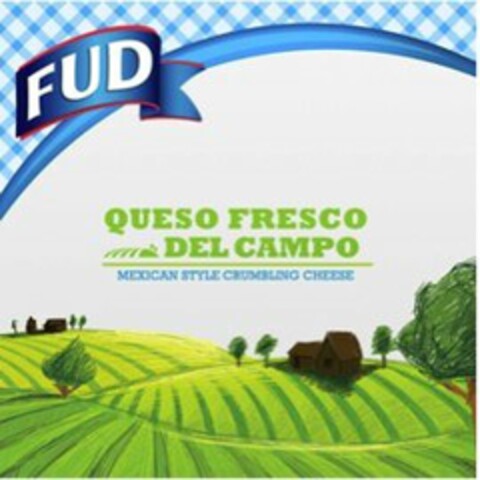 FUD QUESO FRESCO DEL CAMPO MEXICAN STYLE CRUMBLING CHEESE Logo (USPTO, 08/07/2015)