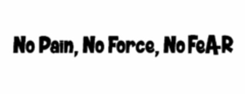 NO PAIN, NO FORCE, NO FEA+R Logo (USPTO, 13.10.2015)