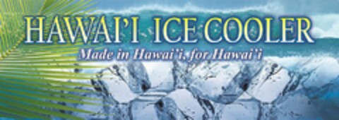 HAWAI`I ICE COOLER MADE IN HAWAI`I, FOR HAWAI`I Logo (USPTO, 14.01.2016)