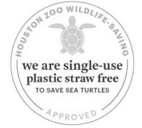 HOUSTON ZOO WILDLIFE-SAVING WE ARE SINGLE-USE PLASTIC STRAW FREE TO SAVE SEA TURTLES APPROVED Logo (USPTO, 17.07.2018)