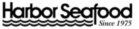 HARBOR SEAFOOD SINCE 1975 Logo (USPTO, 04/12/2019)