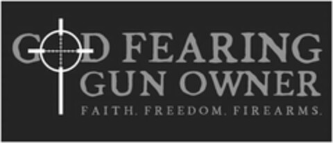 GOD FEARING GUN OWNER FAITH. FREEDOM. FIREARMS. Logo (USPTO, 02.10.2019)