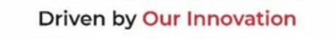 DRIVEN BY OUR INNOVATION Logo (USPTO, 12/11/2019)