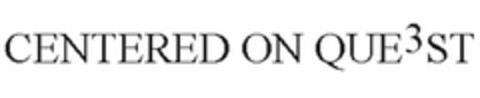 CENTERED ON QUE3ST Logo (USPTO, 08/11/2009)