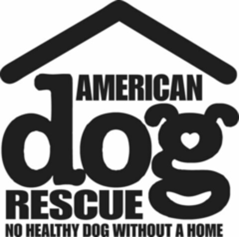 AMERICAN DOG RESCUE NO HEALTHY DOG WITHOUT A HOME Logo (USPTO, 12.07.2010)