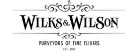 WILKS & WILSON PURVEYORS OF FINE ELIXIRS EST. 2012 Logo (USPTO, 11.09.2012)