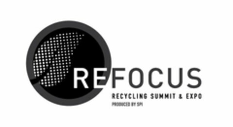 REFOCUS RECYCLING SUMMIT & EXPO PRODUCED BY SPI Logo (USPTO, 05/07/2015)