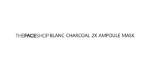 THEFACESHOP BLANC CHARCOAL 2X AMPOULE MASK Logo (USPTO, 26.04.2016)